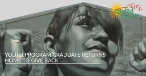 Youth Program Graduate Returns Home to Give Back | Ciudad Nueva El Paso TX