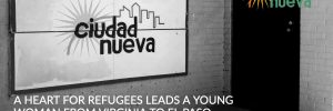 A Heart for Refugees Leads a Young Woman From Virginia to El Paso | Ciudad Nueva