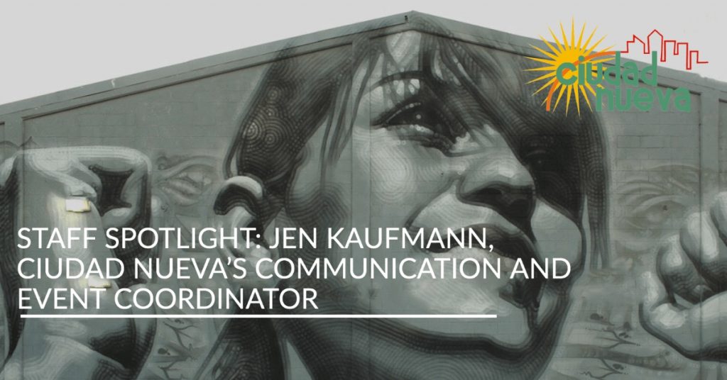 Staff Spotlight_ Jen Kaufmann, Ciudad Nueva’s Communication and Event Coordinator