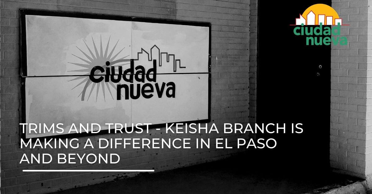 Trims and Trust - Keisha Branch is Making a Difference in El Paso and Beyond